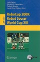 Robo Cup 2009: Robot Soccer World Cup Xiii (Lecture Notes In Computer Science / Lecture Notes In Artificial Intelligence) - Jacky Baltes, Michail G. Lagoudakis, Tadashi Naruse, Saeed Shiry