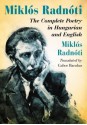 Miklos Radnoti: The Complete Poetry in Hungarian and English - Miklós Radnóti, Gabor Barabas