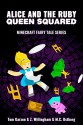 MINECRAFT: Alice and the Ruby Queen Squared (minecraft diaries, minecraft books for kids, minecraft adventures (Minecraft Fairy Tales Series Book 2) - Tom Garzan, Z. Willingham, M.C. Ostberg