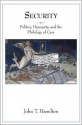 Security: Politics, Humanity, and the Philology of Care - John T. Hamilton