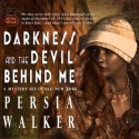 Darkness and the Devil Behind Me - Persia Walker, Marti Dumas