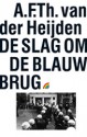 De slag om de Blauwbrug - A.F.Th. van der Heijden