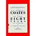 We Were Eight Years in Power: An American Tragedy - Ta-Nehisi Coates