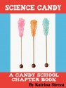 Science Candy (Candy School) - Katrina Streza