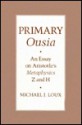 Primary Ousia: An Essay on Aristotle's Metaphysics Z and H - Michael J. Loux