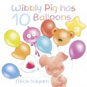 Wibbly Pig Has 10 Balloons - Mick Inkpen