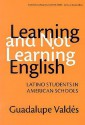 Learning and Not Learning English: Latino Students in American Schools - Guadalupe M. Valdés