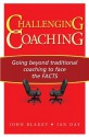 Challenging Coaching: Going beyond traditional coaching to face the FACTS - John Blakey, Ian Day