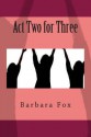 Act Two for Three - Barbara Fox