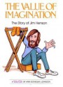 The Value of Imagination: The Story of Jim Henson - Ann Donegan Johnson, Steve Pileggi