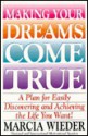 Making Your Dreams Come True: A Plan for Easily Discovering and Achieving the Life You Want! - Marcia Wieder