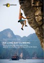 Ha Long Bay Climbing: A rock climbing and deep water soloing guide of Ha Long Bay, Lan Ha Bay and Cat Ba Island - Luca De Giorgi, Gavrila Piper, Chris Johnson