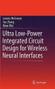 Ultra Low-Power Integrated Circuit Design for Wireless Neural Interfaces - Jeremy Holleman, Fan Zhang, Brian Otis