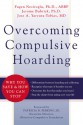 Overcoming Compulsive Hoarding: Why You Save and How You Can Stop - Jerome Bubrick, Jerome Bubrick, Patricia B. Perkins, Jose Yaryura-Tobias