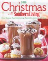 Christmas with Southern Living 2010: Great Recipes * Easy Entertaining * Festive Decorations * Gift Ideas - Editors of Southern Living Magazine