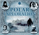 Polar Exploration: The Heroic Exploits of the World's Greatest Polar Explorers - Beau Riffenburgh, Royal Geographical Society (Great Britain), Royal Geographical Society