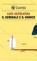 Il generale e il giudice - Luis Sepúlveda, Ilide Carmignani