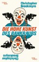 Die hohe Kunst des Bankraubs: Roman - Christopher Brookmyre, Hannes Meyer