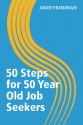 50 Steps for 50 Year Old Job Seekers - Andy Friedman