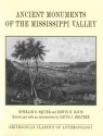 ANCIENT MONUMENTS OF THE MISSISSIPPI VALLLEY (Smithsonian Classics of Anthropology) - E. Squier, Ephraim G. Squier, Edwin H. Davis, E. H. Davis, David J. Meltzer