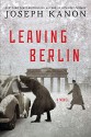 Leaving Berlin - Joseph Kanon