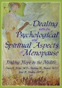 Dealing with the Psychological and Spiritial Aspects of Menopause: Finding Hope in the Midlife - Dana E. King