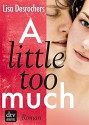 A little too much: Roman - Lisa Desrochers, Ilse Rothfuss