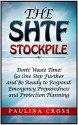 The SHTF Stockpile: Don't Waste Time! Go One Step Further and Be Ready to Respond: Emergency Preparedness and Protection Planning (SHTF stockpile, SHTF stockpile preppers guide, SHTF survival) - Paulina Cross