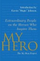 My Hero: Extraordinary People on the Heroes Who Inspire Them - The My Hero Project