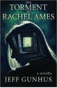 The Torment Of Rachel Ames - Jeff Gunhus