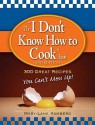 The "I Don't Know How to Cook" Book: 300 Great Recipes You Can't Mess Up! - Mary-Lane Kamberg