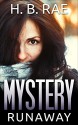 Mystery: Runaway Mystery (A Suspense Thriller Mystery novel): (Mystery, Suspense, Thriller, Suspense Thriller Mystery) - H. B. Rae