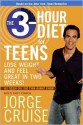 The 3-Hour Diet for Teens: Lose Weight and Feel Great in Two Weeks! - Jorge Cruise