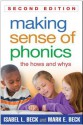 Making Sense of Phonics, Second Edition: The Hows and Whys - Isabel L Beck, Mark E Beck