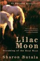 Lilac Moon: Dreaming of the Real West - Sharon Butala