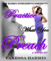 Practice What You Preach - Vanessa Harris