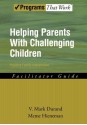 Helping Parents with Challenging Children Positive Family Intervention Facilitator Guide (Programs That Work) - V. Mark Durand, Meme Hieneman