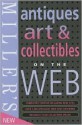 Miller's: Antiques: Art and Collectibles on the Web - Phil Ellis, Simon Edwards, Joyce Hanes