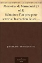 Mémoires de Marmontel (3 of 3) Mémoires d'un père pour servir à l'Instruction de ses enfans (French Edition) - Jean Francois Marmontel