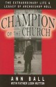 Champion of the Church: The Extraordinary Life & Legacy of Archbishop Noll - Ann Ball