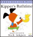 Kipper's Bathtime: [Press Out and Play] - Mick Inkpen