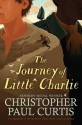 The Journey of Little Charlie - Christopher Paul Curtis