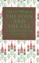 The Icon and the Axe: An Interpretive History of Russian Culture - James H. Billington