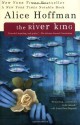 The River King - Alice Hoffman