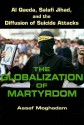 The Globalization of Martyrdom: Al Qaeda, Salafi Jihad, and the Diffusion of Suicide Attacks - Assaf Moghadam