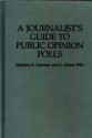 A Journalist's Guide to Public Opinion Polls - Sheldon R. Gawiser, G. Evans Witt