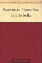 Romance: Francelisa, la más bella (Spanish Edition) - Juan de Tassis