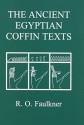 The Ancient Egyptian Coffin Texts - Raymond Oliver Faulkner