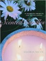 Scented Candles: 20 Fragrant Projects for All Occasions - Gloria Nicol, Gillian Haslam, Christine Wood