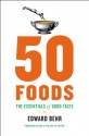 50 Foods: The Essentials of Good Taste - Edward Behr